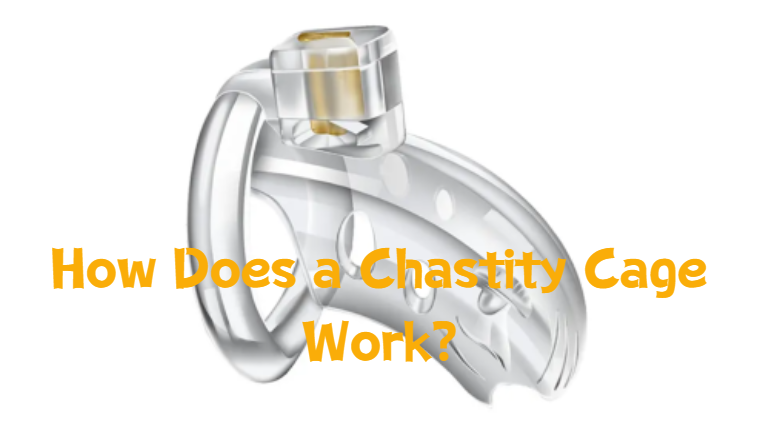 How Does a Chastity Cage Work