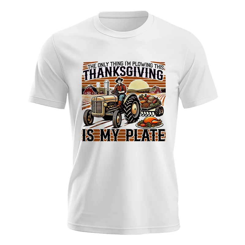 The Only Thing I'm Plowing This Thanksgiving is My Plate 1 - Unisex Jersey Short Sleeve Tee - necksoother