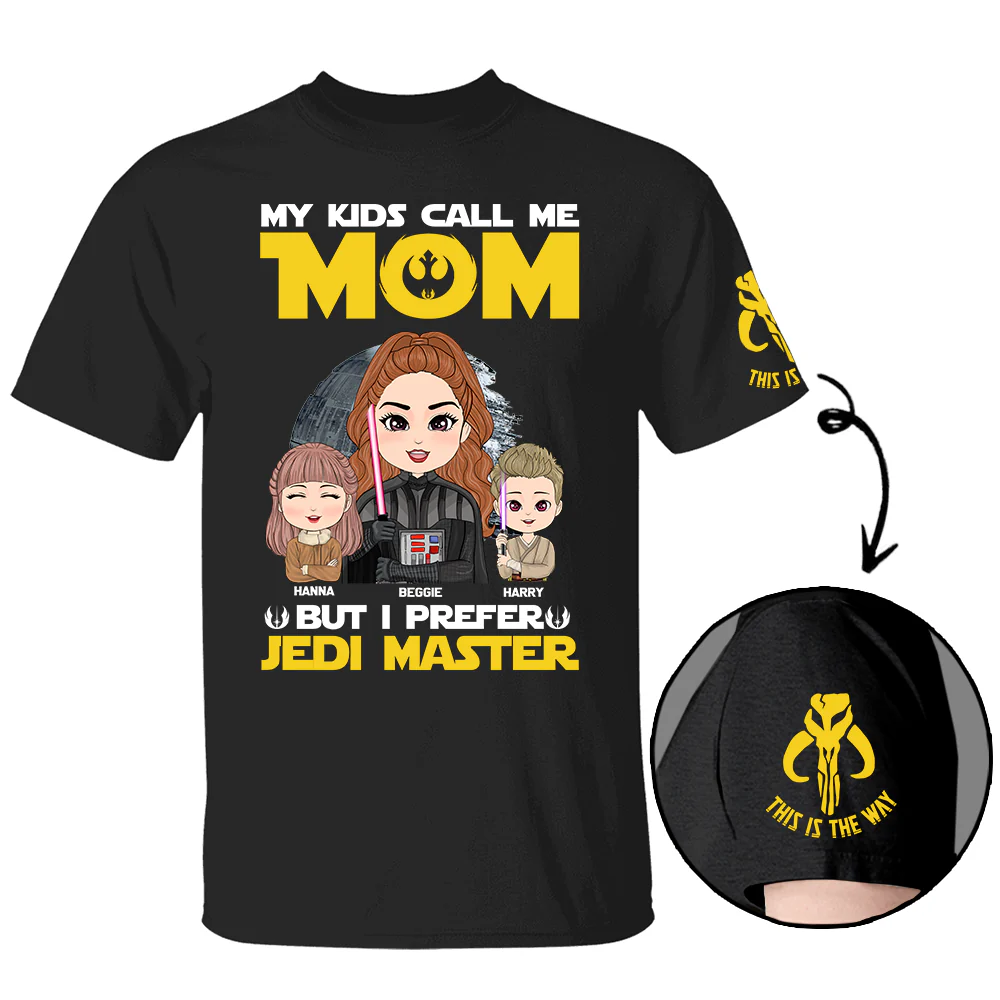 My Kids Call Me Mom But I Prefer Jedi Master - Personalized Shirt Custom Nickname For Mom Sleeves - necksoother
