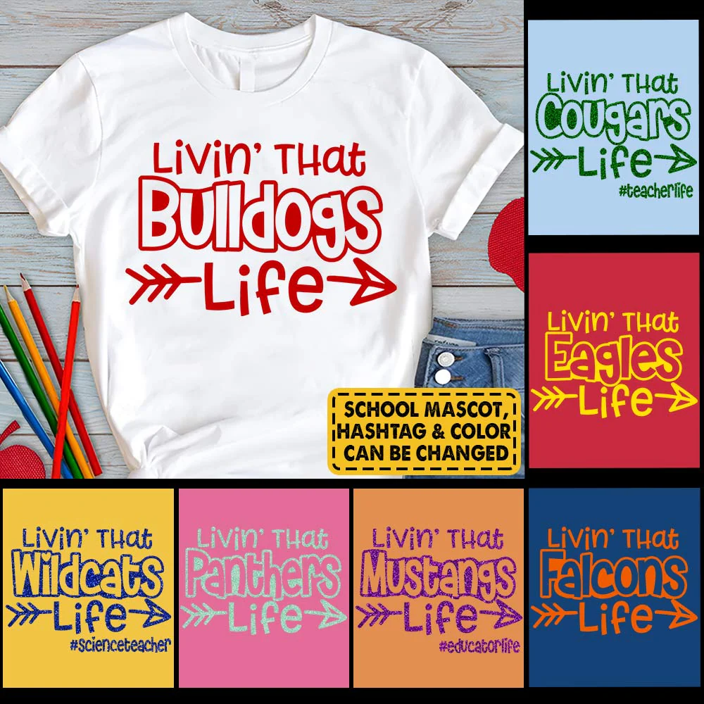 Personalized Livin' That School Mascot Life Custom School Spirit T-Shirt Teacher T-Shirt - necksoother