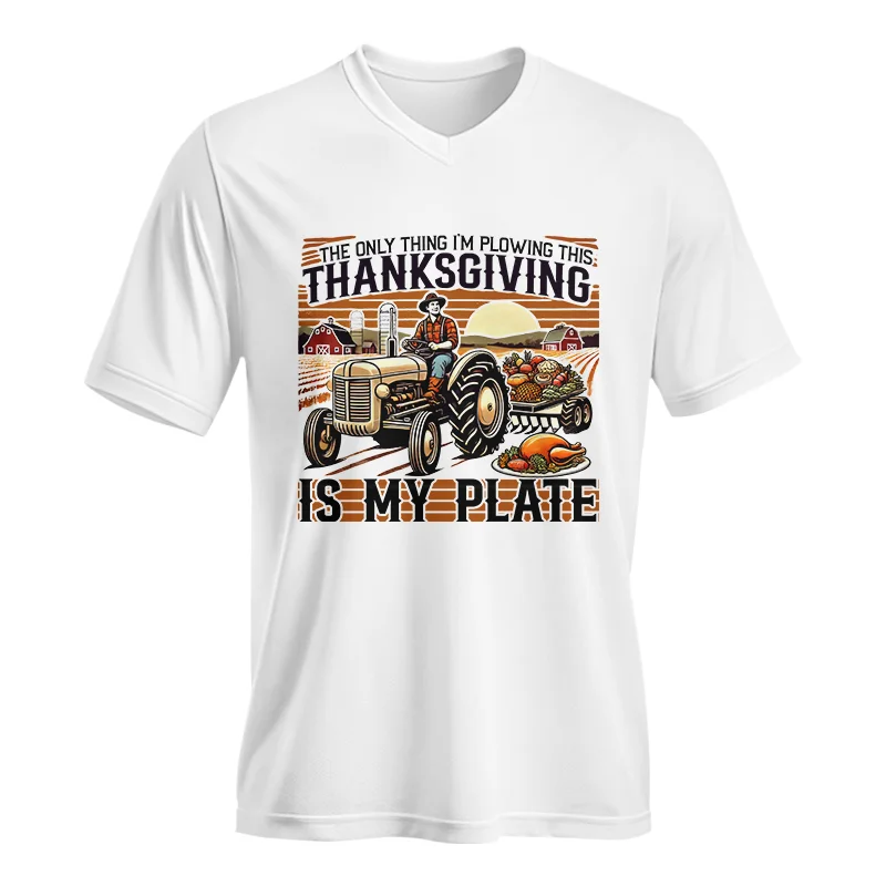 The Only Thing I'm Plowing This Thanksgiving is My Plate 1 - Unisex Jersey Short Sleeve V-Neck Tee - necksoother