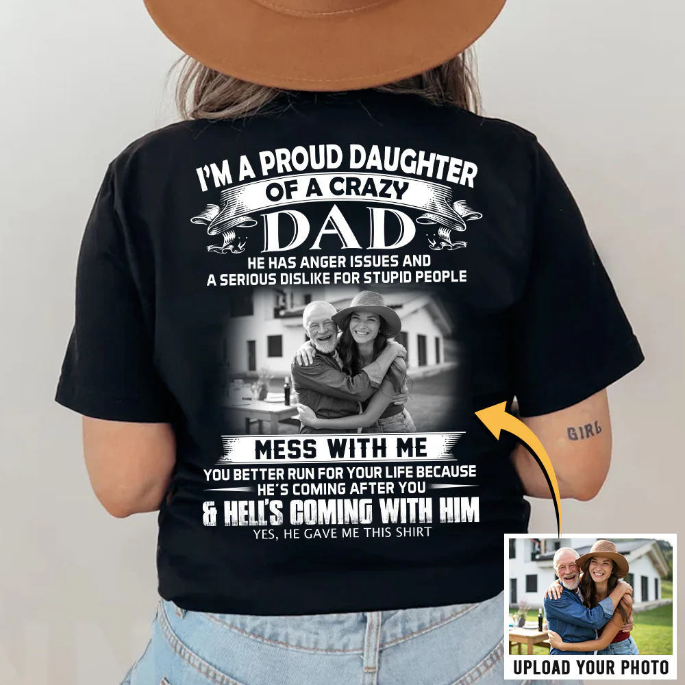 Custom Photo Shirt Gift For Daughter - Personalized Gifts For Daughter - I'm A Proud Daughter Of A Crazy Dad - necksoother