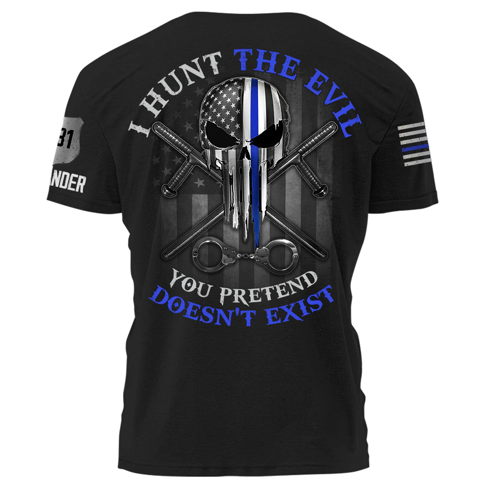 I Hunt The Evil You Pretend Doesn't Exist Police Personalized Shirt For Policeman K1702 - necksoother