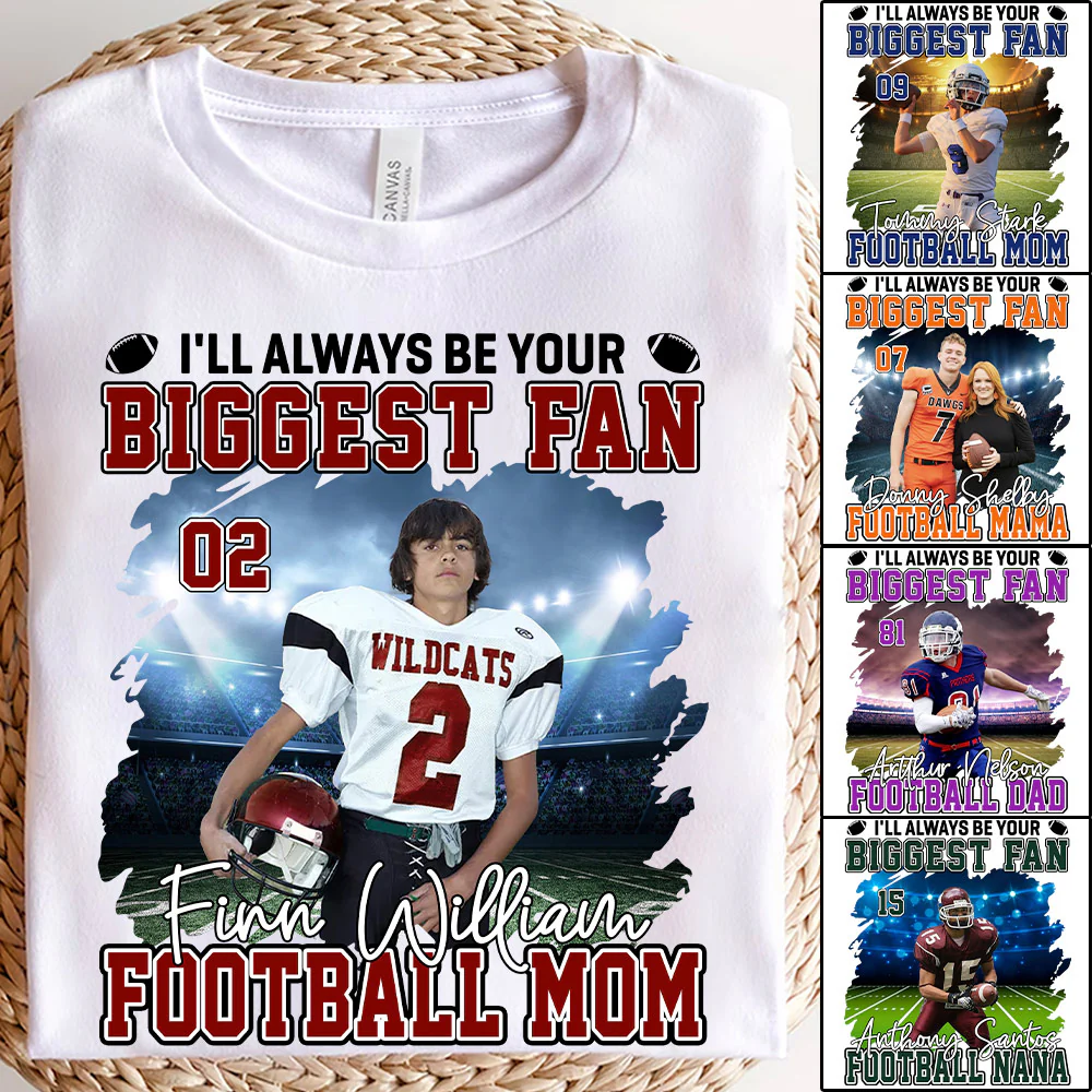 I'll Always Be Your Biggest Fan Personalized Football Game Days Shirt Custom Photo Nickname - necksoother