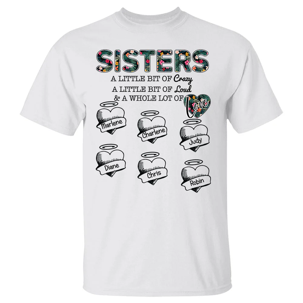 Sisters A Little Bit Of Crazy A Little Bit Of Loud Heart Personalized Shirt Gift For Sisters - necksoother
