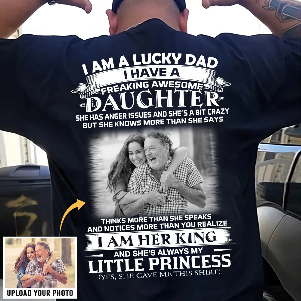 Custom Photo I Am A Lucky Dad I Have A Freaking Awesome Daughter Shirt For Dad - necksoother