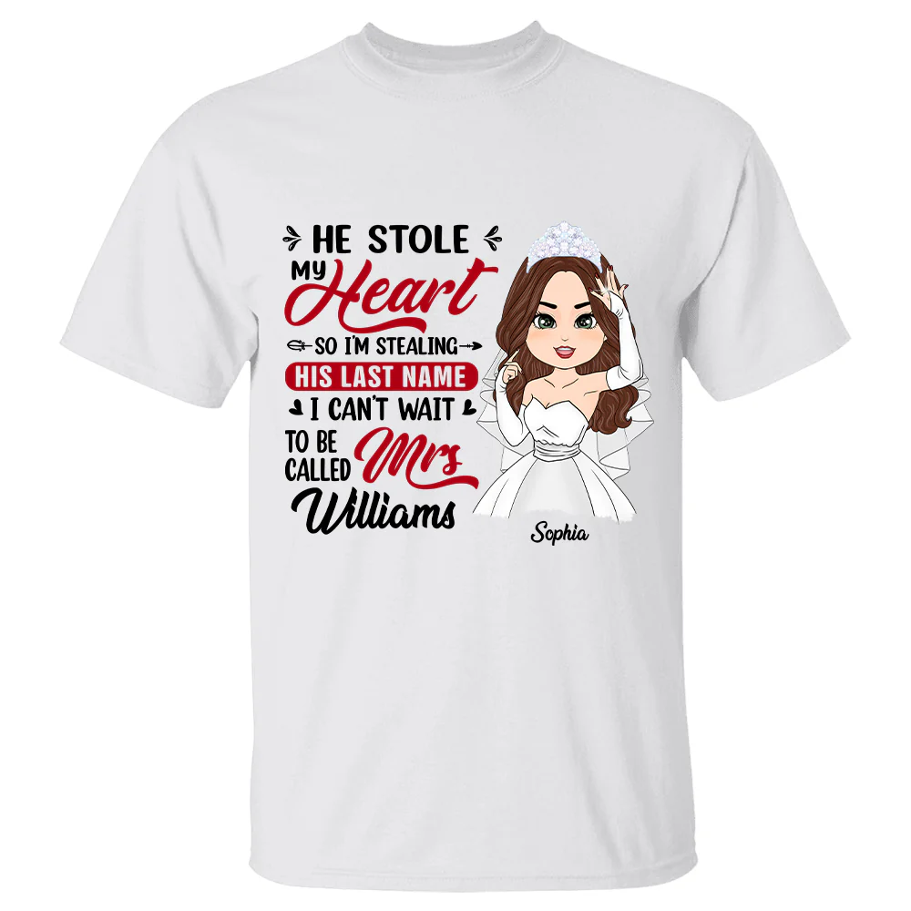 He Stole My Heart So I'm Stealing His Last Name - Personalized Shirt For Girlfriend Bride To Be Shirt - necksoother