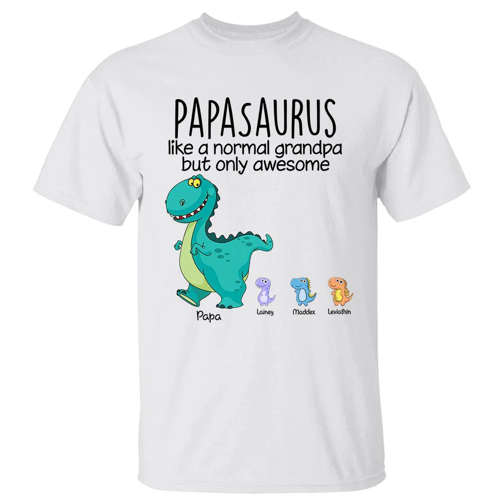 Papasaurus Like A Normal Grandpa But Only Awesome Custom Shirt Gift For Grandpa - necksoother