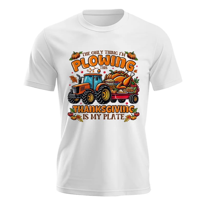 The Only Thing I'm Plowing This Thanksgiving is My Plate 2 - Unisex Jersey Short Sleeve Tee - necksoother