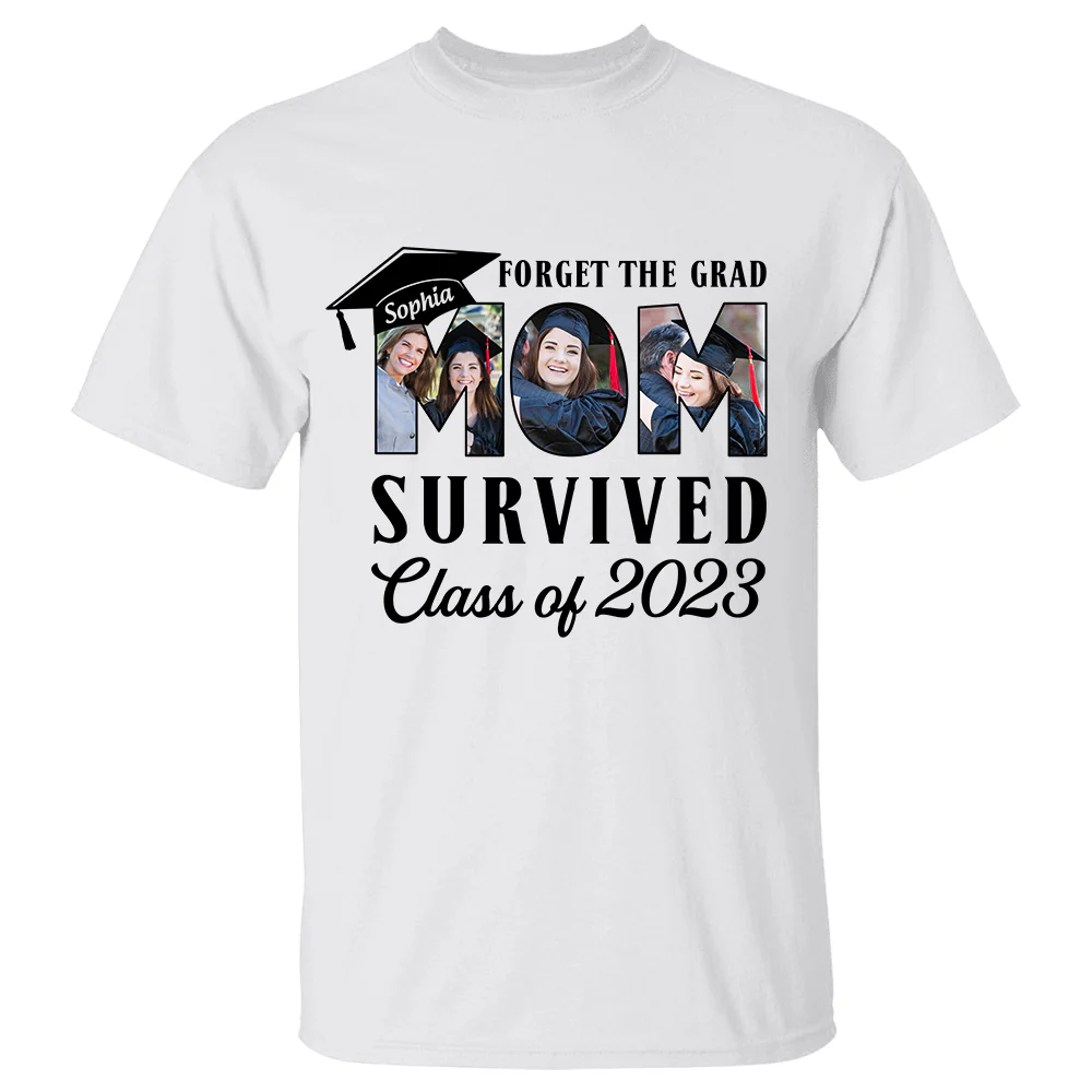 Forget The Grad Mom Survived Class of 2024 Personalized Graduation Shirt Gift For Parents Graduate K1702 - necksoother