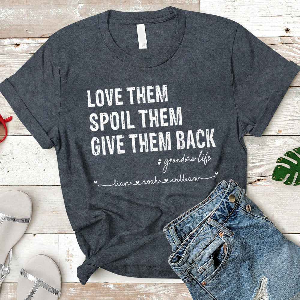Love Them Spoil Them Give Them Back Grandma Life Custom Name Shirt Gift For Grandma - necksoother