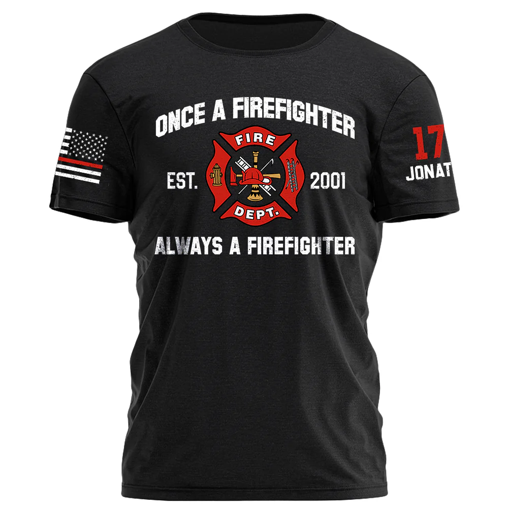 Once A Firefighter Always A Firefighter Personlized Shirt For Firefighter K1702 - necksoother
